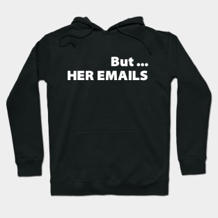 But Her Emails Hoodie